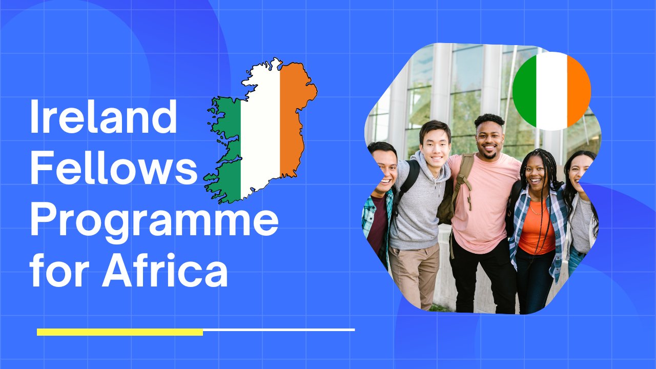 Fully funded Ireland Fellows Programme For Nigerians 2024/25
